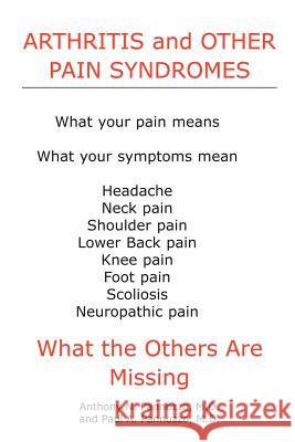 Arthritis and Other Pain Syndromes: What the Others Are Missing Pannozzo, Anthony N. 9781418496647 Authorhouse