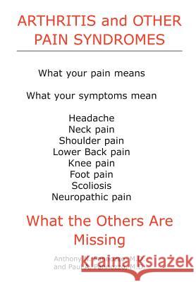 Arthritis and Other Pain Syndromes: What the Others Are Missing Pannozzo, Anthony N. 9781418496654 Authorhouse