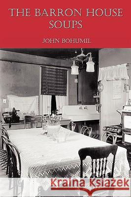 The Barron House Soups John Bohumil 9781418496777 AuthorHouse