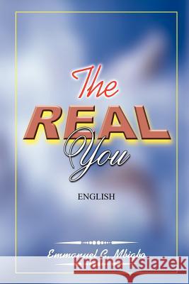 The Real You: English Mbigbo, Emmanuel C. 9781418496883 Authorhouse