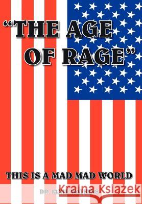 The Age of Rage: This Is a Mad Mad World Watkins, Janie 9781418497200