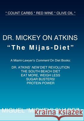 Dr. Mickey on Atkins Miguel Mickey Suarez 9781418497378 Authorhouse