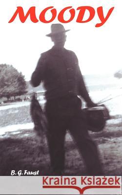 Moody B. G. Faust 9781418498986 Authorhouse