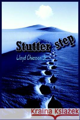 Stutterstep Lloyd Chiasson Jr. 9781418499013 AuthorHouse