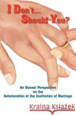 I Don't...Should You? Scott M. Thomas 9781418499389 Authorhouse