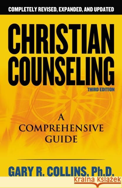 Christian Counseling 3rd Edition: Revised and Updated Gary R. Collins 9781418503291