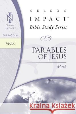 Mark: Parables of Jesus Nelson Impact 9781418506186