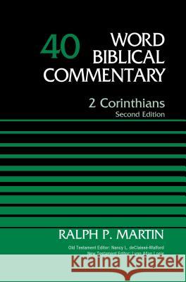 2 Corinthians, Volume 40: Second Edition 40 Martin, Ralph P. 9781418507732 Thomas Nelson Publishers