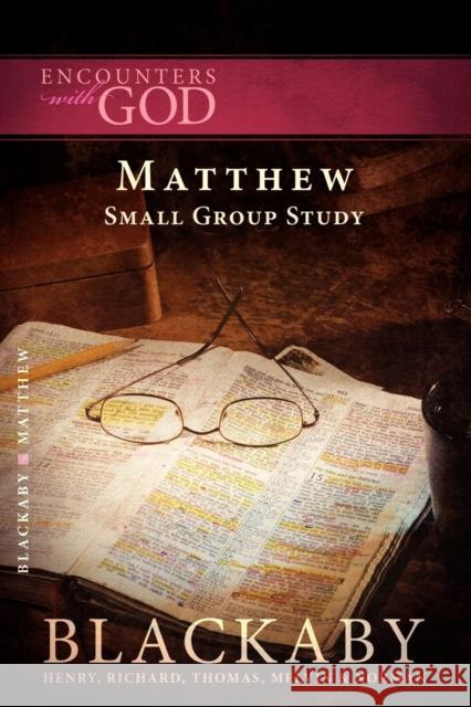 The Gospel of Matthew Henry Blackaby 9781418514204 Thomas Nelson Publishers