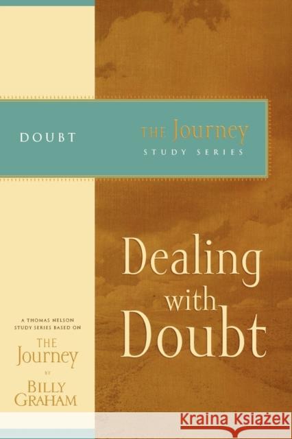 Dealing with Doubt Billy Graham 9781418517717 Thomas Nelson Publishers