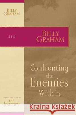 Confronting the Enemies Within Billy Graham 9781418517724