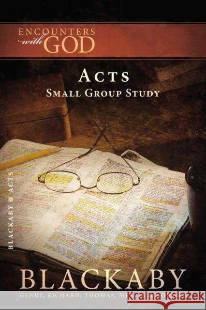 Acts: A Blackaby Bible Study Series Blackaby, Henry 9781418526429 Thomas Nelson Publishers