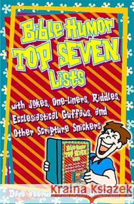Bible Humor: Top Seven Lists Veerman, Dave 9781418532123 THOMAS NELSON PUBLISHERS