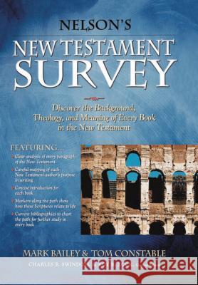 Nelson's New Testament Survey: Discovering the Essence, Background and Meaning about Every New Testament Book Mark Bailey 9781418532277 