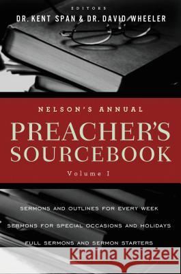 Nelson's Annual Preacher's Sourcebook, Volume 1 Kent Spann David Wheeler Thomas Nelson Publishers 9781418548964 Thomas Nelson Publishers