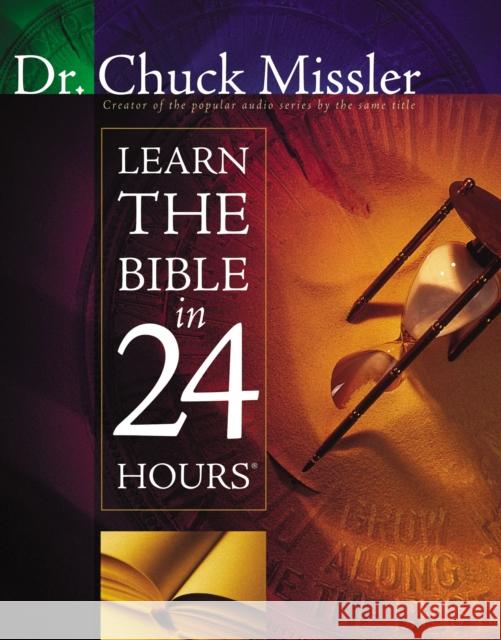 Learn the Bible in 24 Hours: An Overview of the Whole Bible Chuck Missler 9781418549183