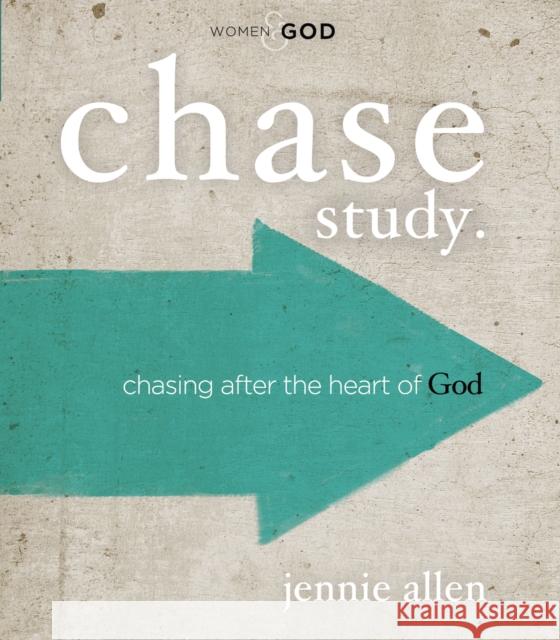 Chase Bible Study Guide: Chasing After the Heart of God Allen, Jennie 9781418549350