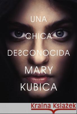 Chica Desconocida: Una Novela Kubica, Mary 9781418597405 HarperCollins Espanol
