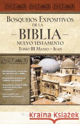 Bosquejos expositivos de la Biblia, Tomo III: Mateo-Juan Wiersbe, Warren W. 9781418598570 Grupo Nelson
