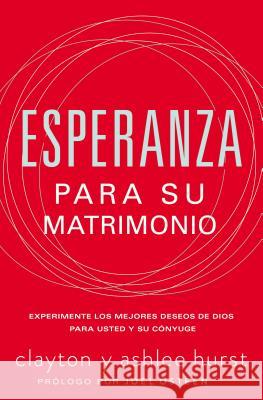 Esperanza Para Su Matrimonio: Experimente Los Mejores Deseos de Dios Para Usted Y Su Cónyuge Hurst, Clayton 9781418598617 Grupo Nelson