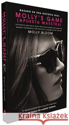 Molly's Game: La Historia Real de la Mujer de 26 Años Detrás del Juego de Póker Clandestino Más Exclusivo Y Peligroso del Mundo Bloom, Molly 9781418598679 HarperCollins Espanol