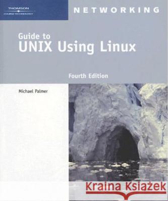 Guide to Unix Using Linux [With CDROM] Michael Palmer 9781418837235 Course Technology