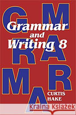 Saxon Grammar and Writing Student Textbook Grade 8 2009 Hake, Stephen 9781419098581 Steck-Vaughn