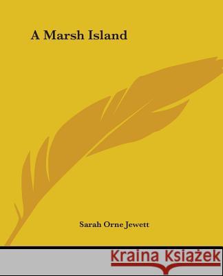 A Marsh Island Sarah Orne Jewett 9781419102257