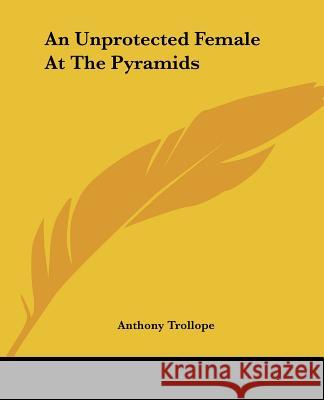 An Unprotected Female At The Pyramids Trollope, Anthony 9781419106743 0