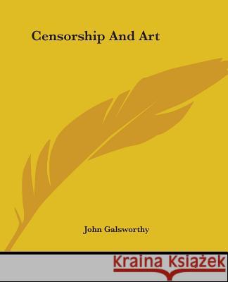 Censorship and Art John Galsworthy 9781419112447 0