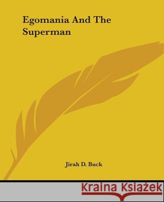 Egomania And The Superman Buck, Jirah Dewey 9781419128431 