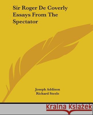 Sir Roger de Coverly Essays from the Spectator Joseph Addison 9781419147487 0