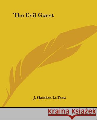 The Evil Guest J. Sheridan Le Fanu 9781419161452