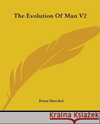 The Evolution Of Man V2 Haeckel, Ernst 9781419161520