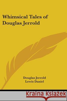 Whimsical Tales of Douglas Jerrold Jerrold, Douglas 9781419168307