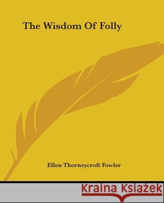 The Wisdom Of Folly Fowler, Ellen Thorneycroft 9781419188220