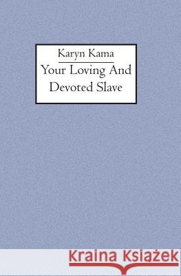 Your loving and devoted slave Karyn Kama 9781419600074