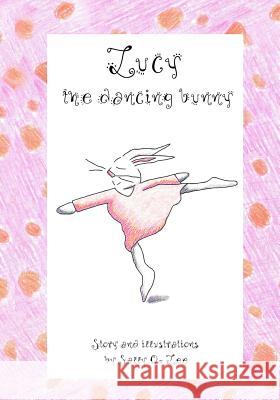 Lucy, the dancing bunny Lee, Sally 9781419601071 Booksurge Publishing