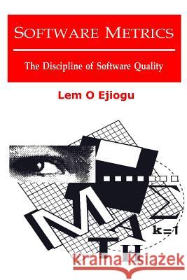 Software Metrics: The Discipline Of Software Quality Ejiogu, Lem O. 9781419602429 Booksurge Publishing