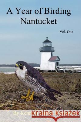 A Year of Birding Nantucket Kenneth Turner Blackshaw 9781419603730