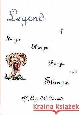 The Legend of Lumps Thumps Bumps and Stumps Gary M. Drobinski 9781419605819 Booksurge Publishing