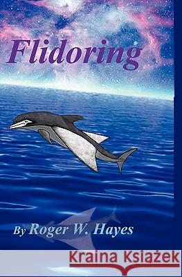 Flidoring Roger W. Hayes 9781419606526 Booksurge Publishing