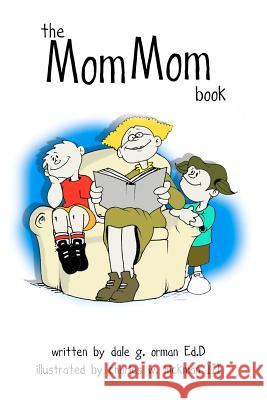 The Mom Mom Book Dale Orman Charles W. Hickma 9781419607417 Booksurge Publishing