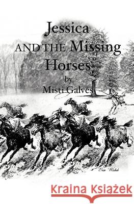 Jessica and the Missing Horses Misti Galves 9781419607929 Booksurge Publishing