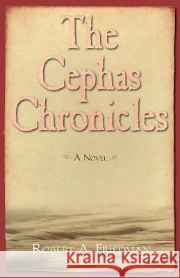 The Cephas Chronicles Robert a. Friedman 9781419608797 Booksurge Publishing