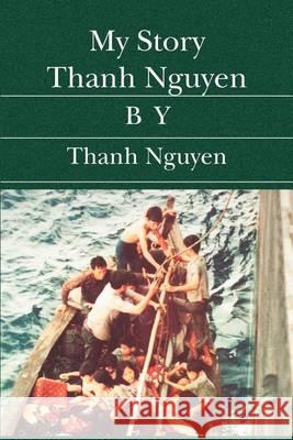 My Story Thanh Nguyen Thanh Nguyen 9781419609312
