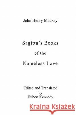 Sagitta's Books of the Nameless Love John Henry MacKay 9781419610851 Booksurge Publishing