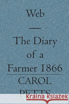 Web - The Diary of a Farmer 1866 Carol Petts 9781419613357