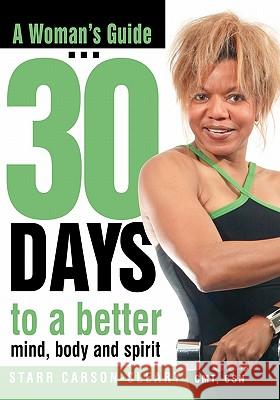 A Woman's Guide: 30 Days To A Better Mind, Body And Spirit Carson-Cleary, Starr 9781419613579 Booksurge Publishing