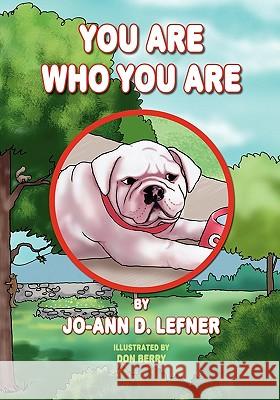 You Are Who You Are Jo-Ann D. Lefner 9781419613852 Booksurge Publishing